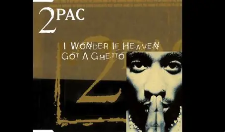 2Pac I wonder if heaven got a ghetto