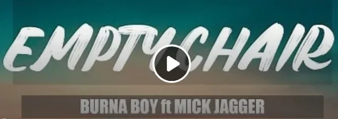 Burna Boy Empty Chairs (feat. Mick Jagger) Mp3 Download