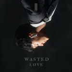 JJ Wasted Love Mp3 Download