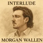 Morgan Wallen Interlude Mp3 Download