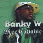Banky W Capable Mp3 Download